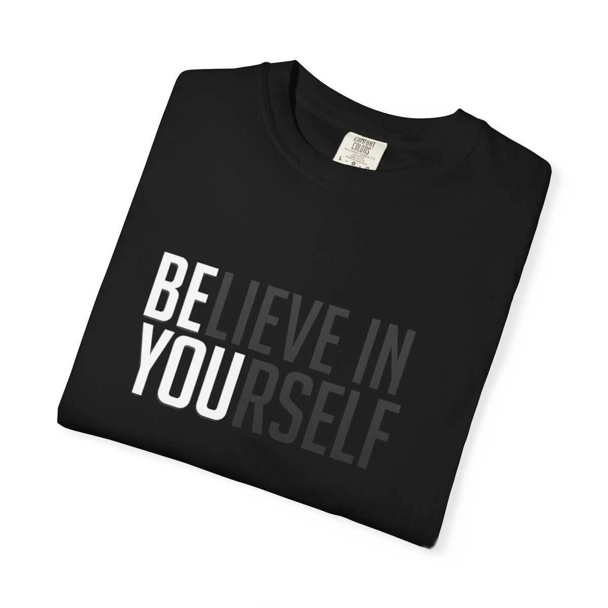 Believe In Yourself T-Shirt — Inspirational Motivational Tee
