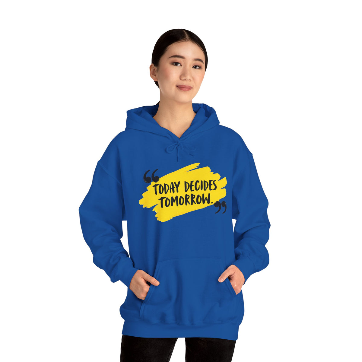 Today Decides Tomorrow Hoodie — Motivational Quote Pullover