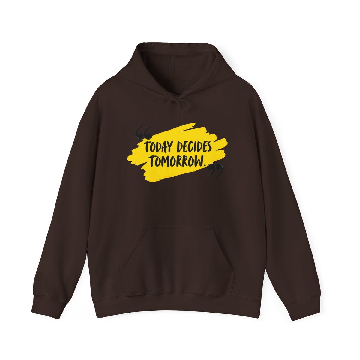 Today Decides Tomorrow Hoodie — Motivational Quote Pullover