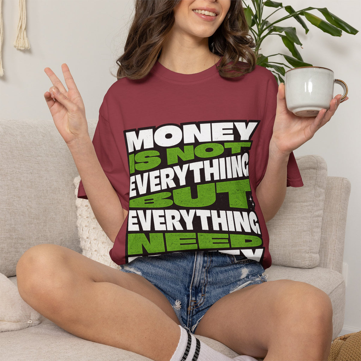 Money Is Not Everything But Everything Needs Money T-Shirt