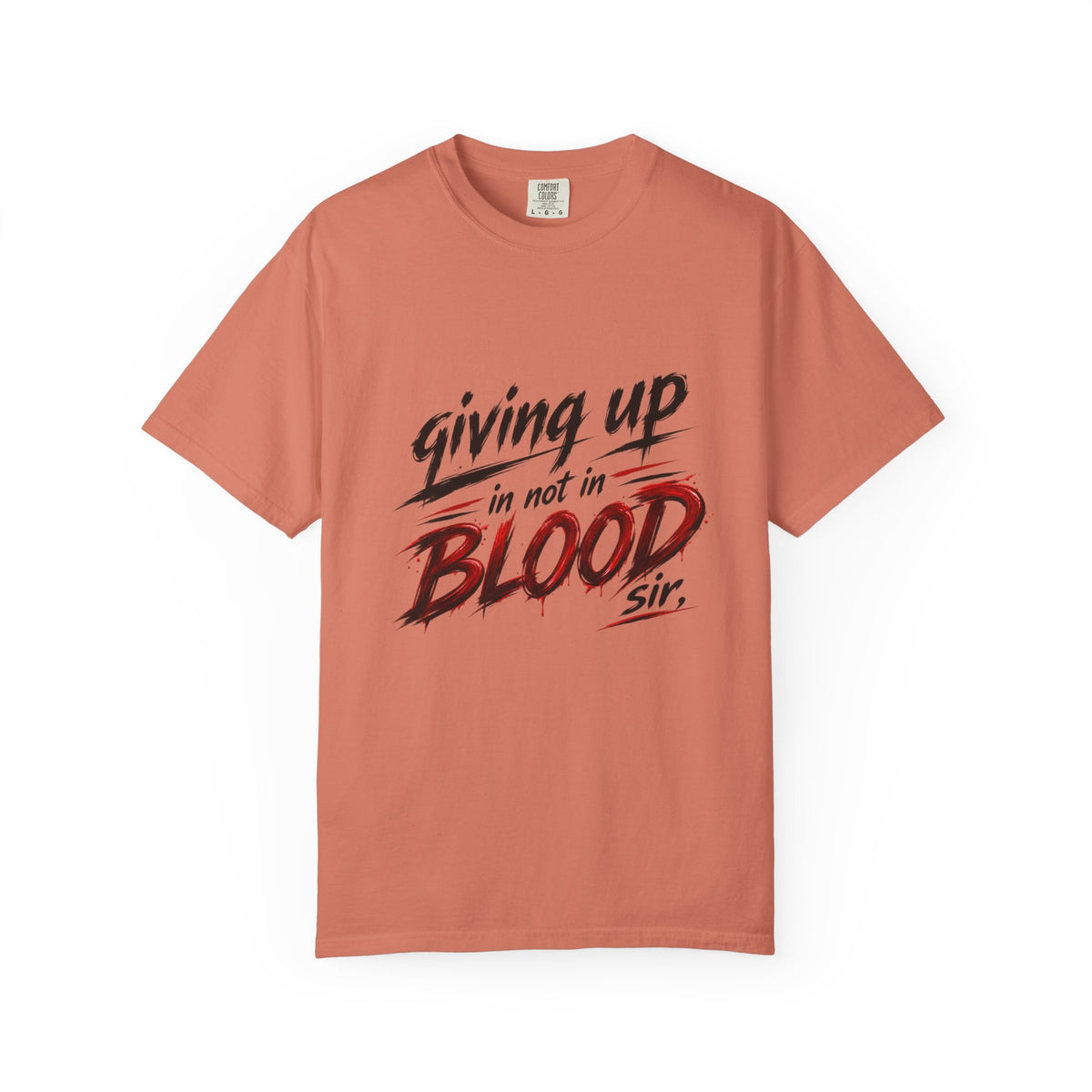 Giving Up in Not in Blood T‑Shirt — Motivational Graphic Tee