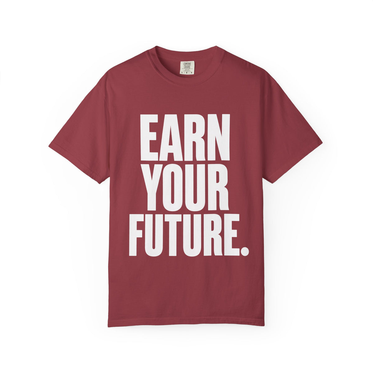 Earn Your Future T-Shirt — Motivational Graphic Tee for Goal-Getters