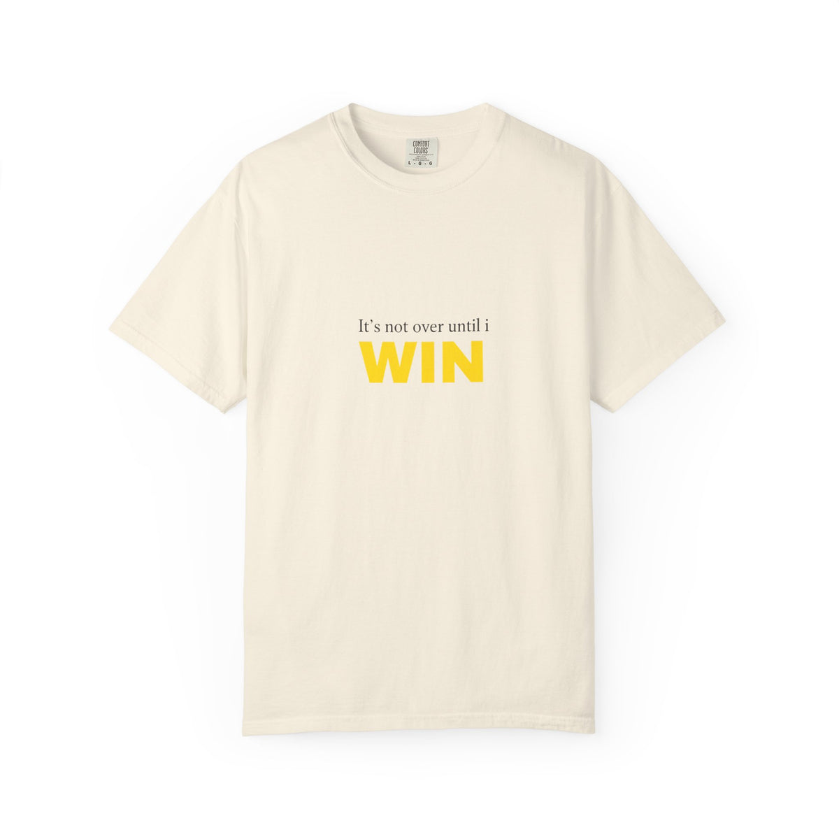 Motivational T-Shirt — "It’s Not Over Until I WIN" Bold Yellow Graphic