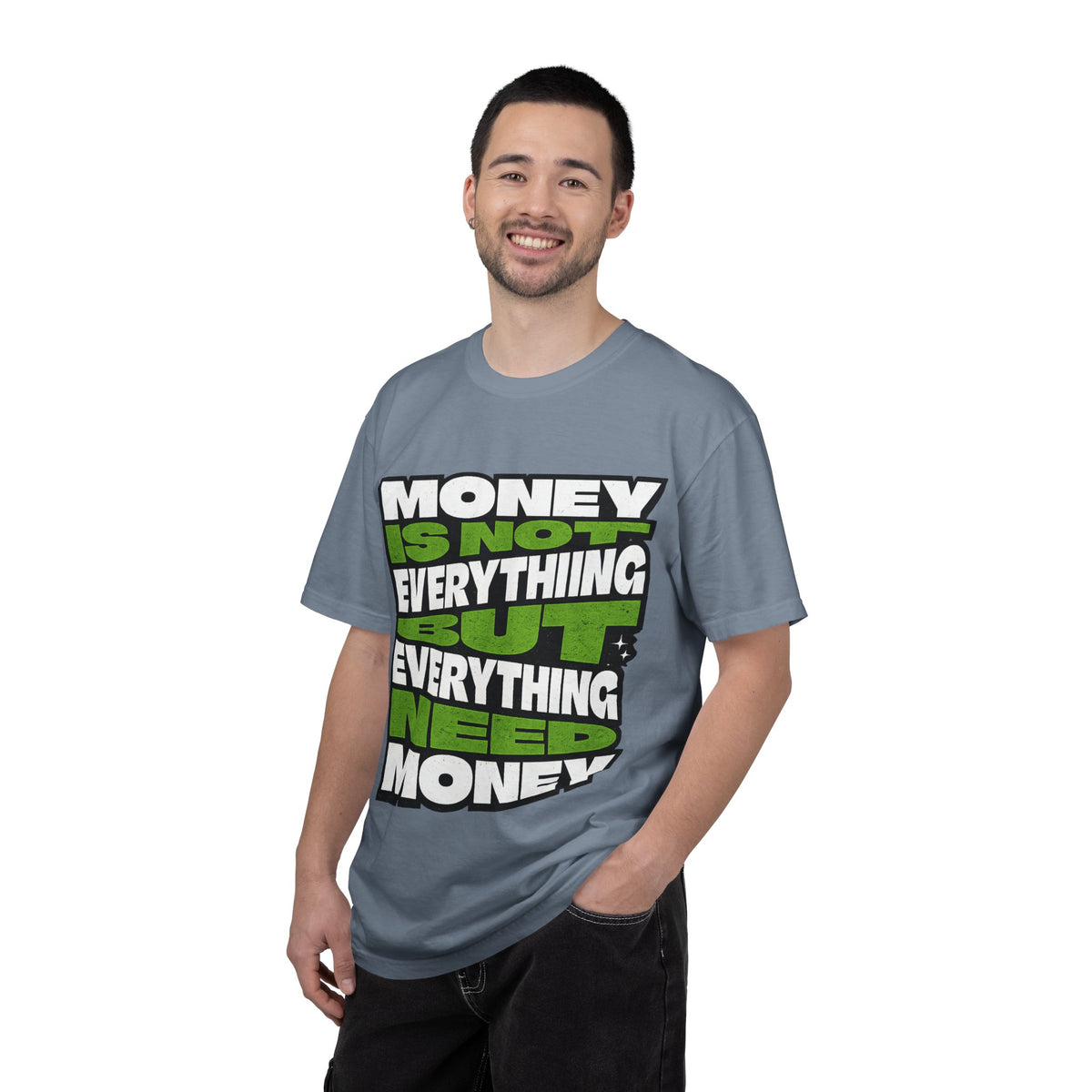 Money Is Not Everything But Everything Needs Money T-Shirt