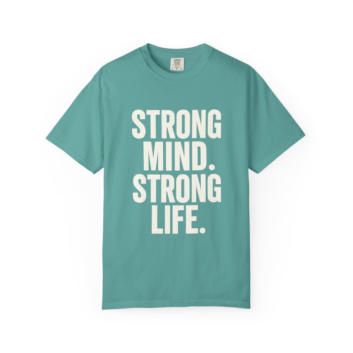 Strong Mind Strong Life Tee — Motivational Graphic T-Shirt