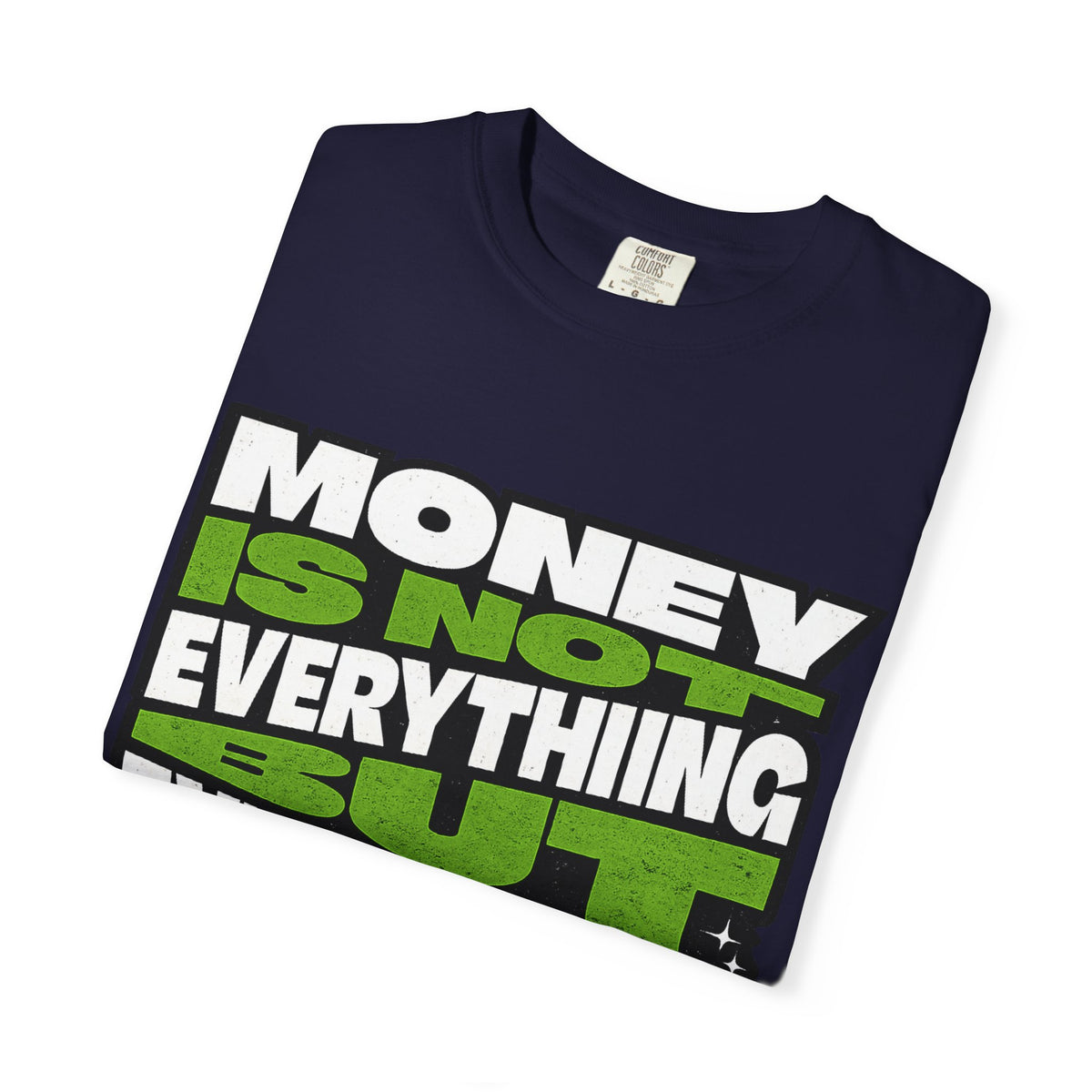 Money Is Not Everything But Everything Needs Money T-Shirt