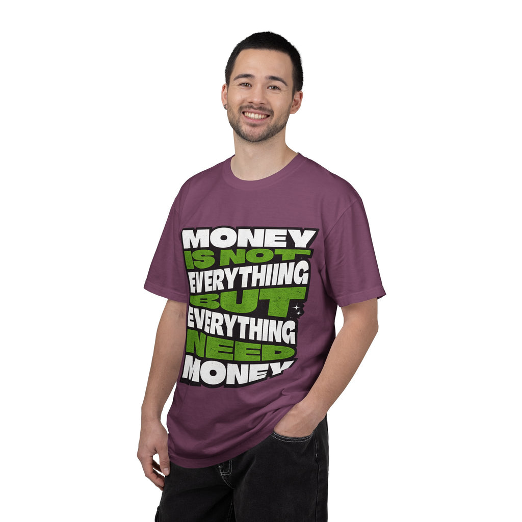Money Is Not Everything But Everything Needs Money T-Shirt