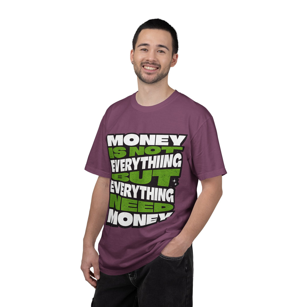 Money Is Not Everything But Everything Needs Money T-Shirt