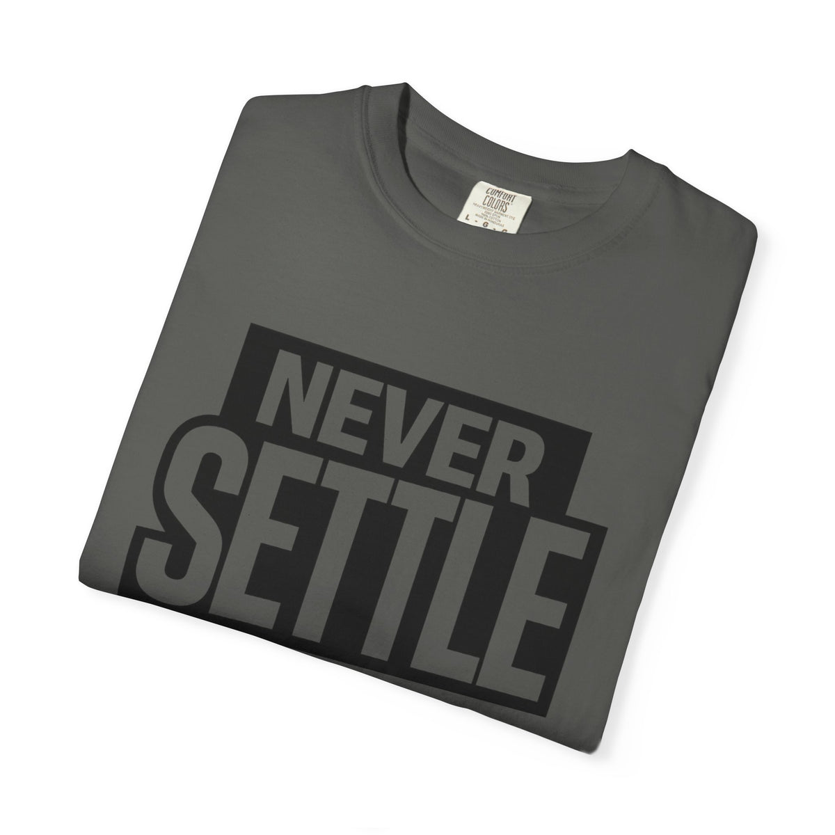Never Settle T-Shirt — Bold Motivational Graphic Tee