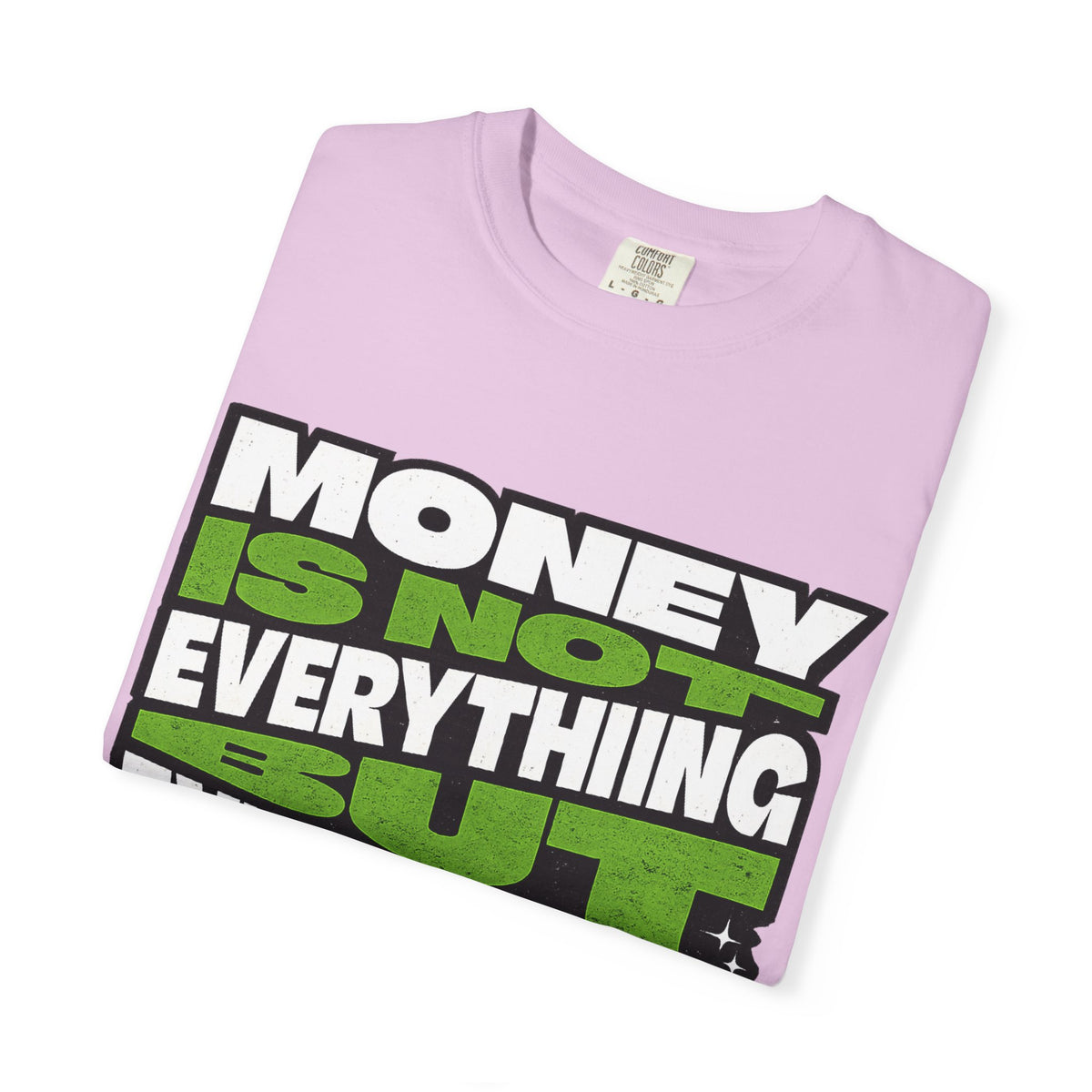Money Is Not Everything But Everything Needs Money T-Shirt