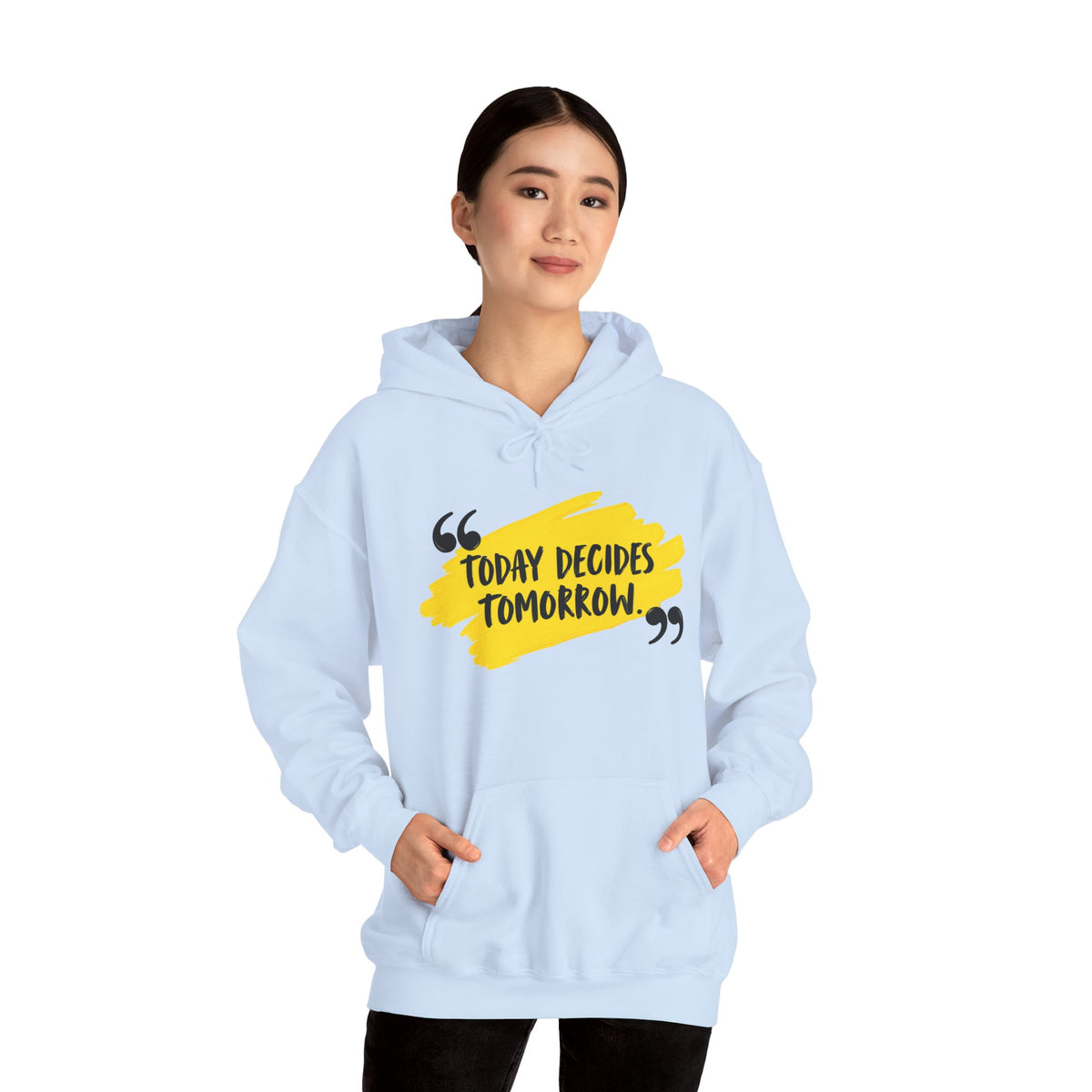 Today Decides Tomorrow Hoodie — Motivational Quote Pullover