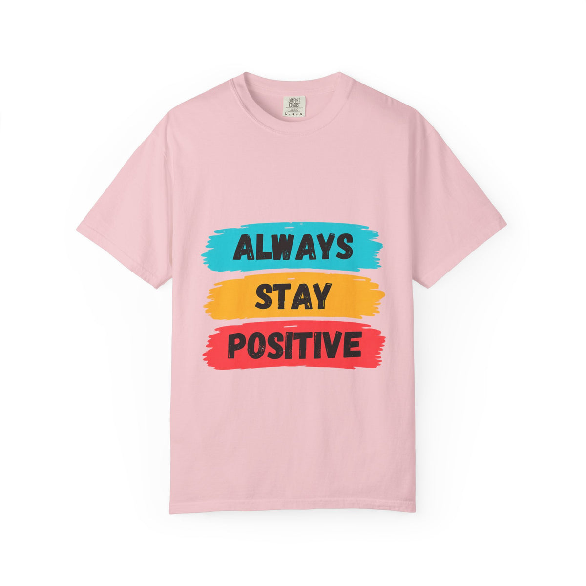 Always Stay Positive T-Shirt — Inspirational Graphic Tee