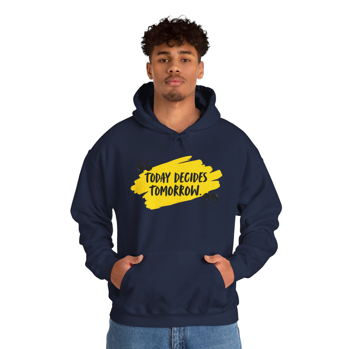 Today Decides Tomorrow Hoodie — Motivational Quote Pullover