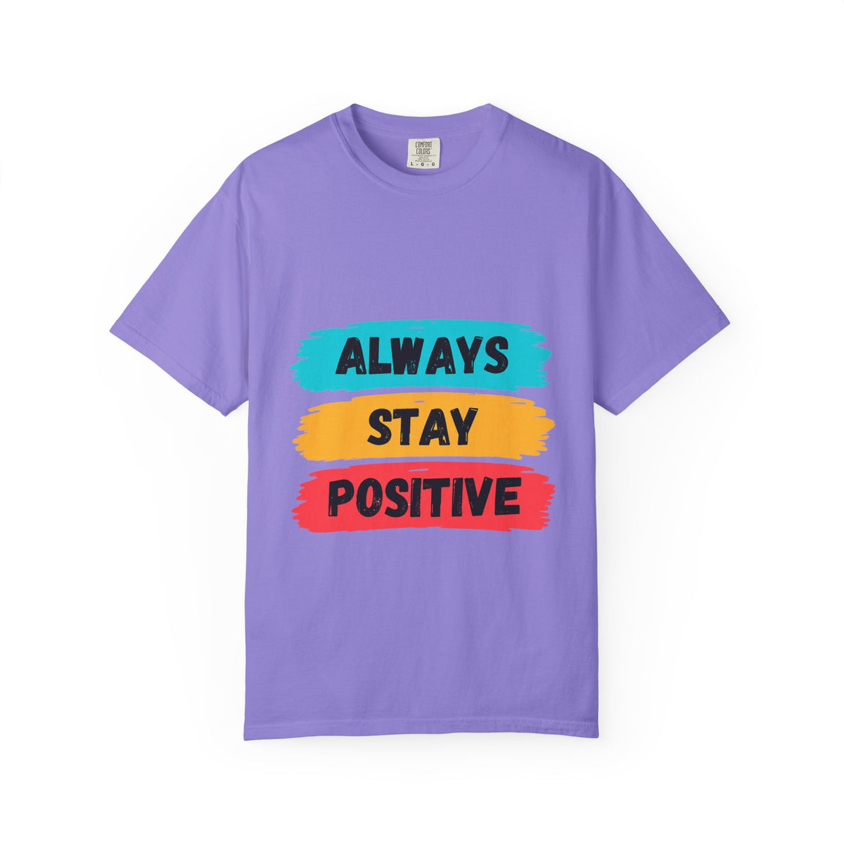 Always Stay Positive T-Shirt — Inspirational Graphic Tee