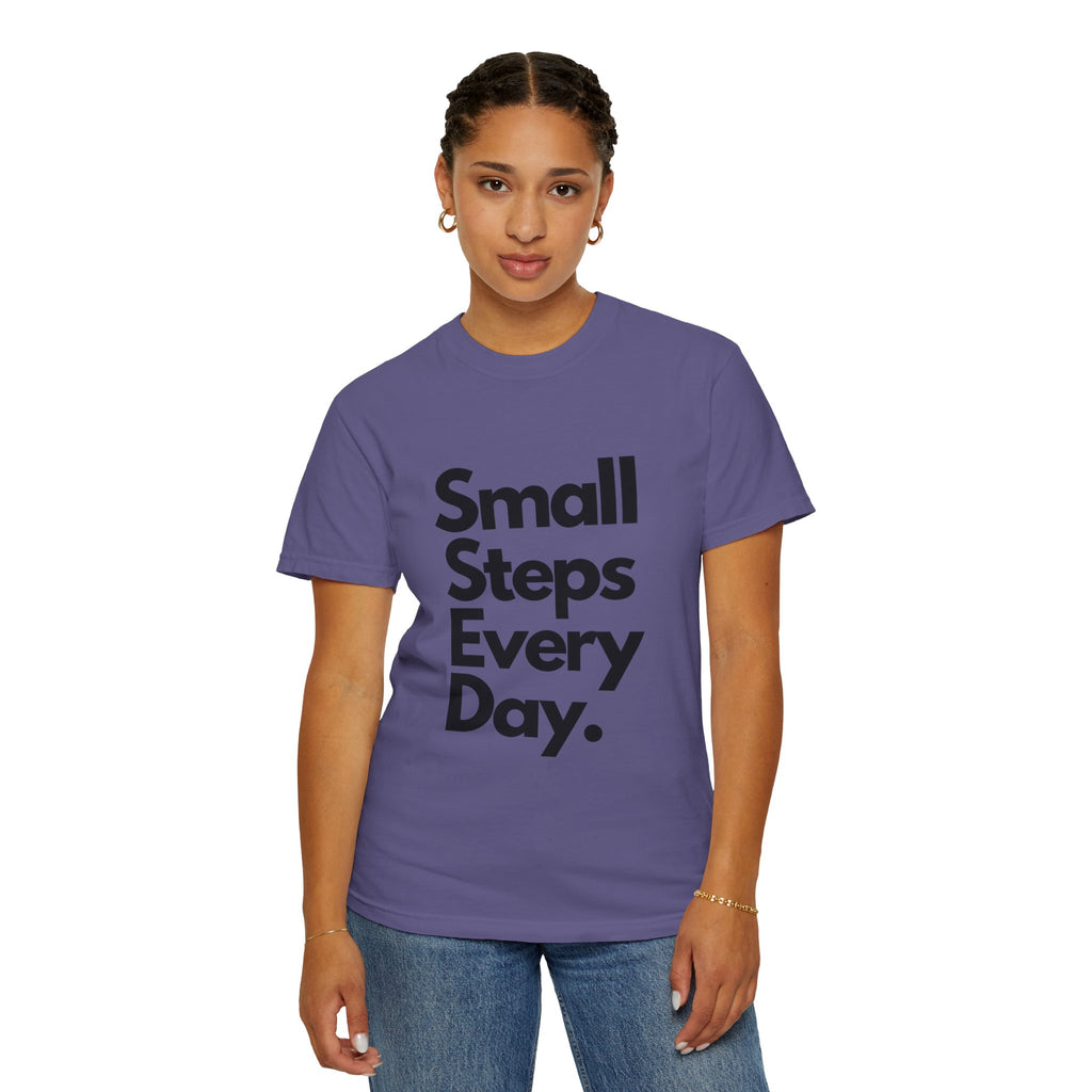 Motivational Tee — “Small Steps Every Day.” Inspirational Casual T-Shirt