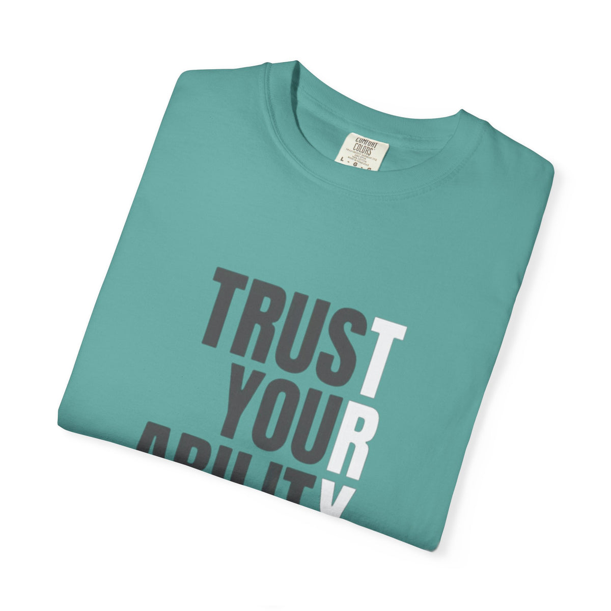Trust Your Ability T-Shirt — Motivational Graphic Tee