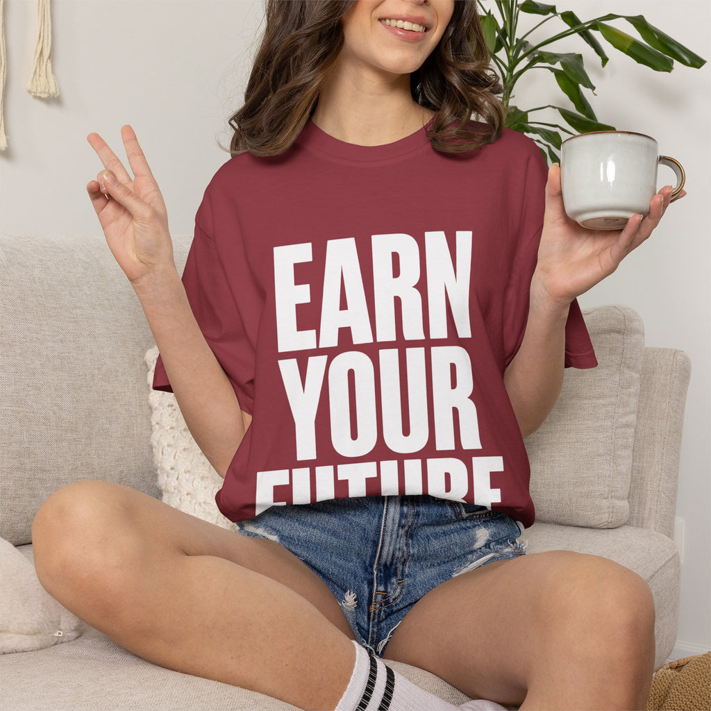 Earn Your Future T-Shirt — Motivational Graphic Tee for Goal-Getters