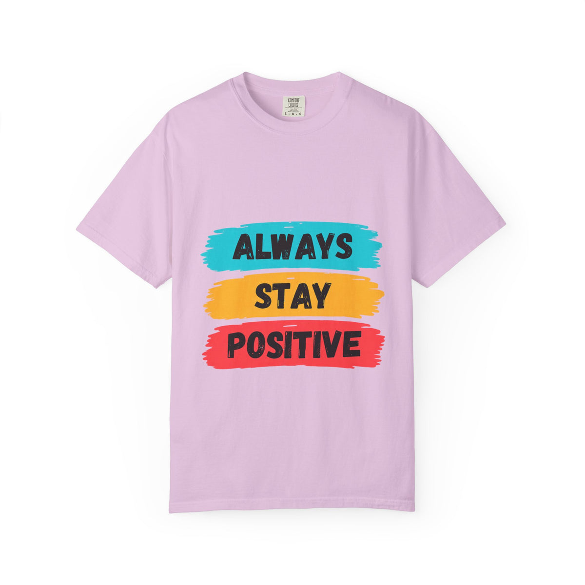 Always Stay Positive T-Shirt — Inspirational Graphic Tee
