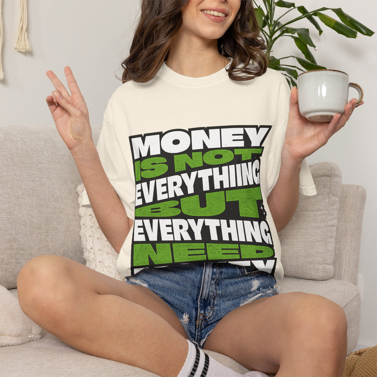 Money Is Not Everything But Everything Needs Money T-Shirt