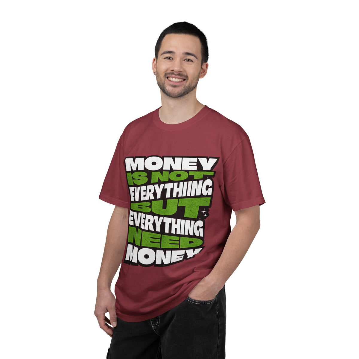 Money Is Not Everything But Everything Needs Money T-Shirt