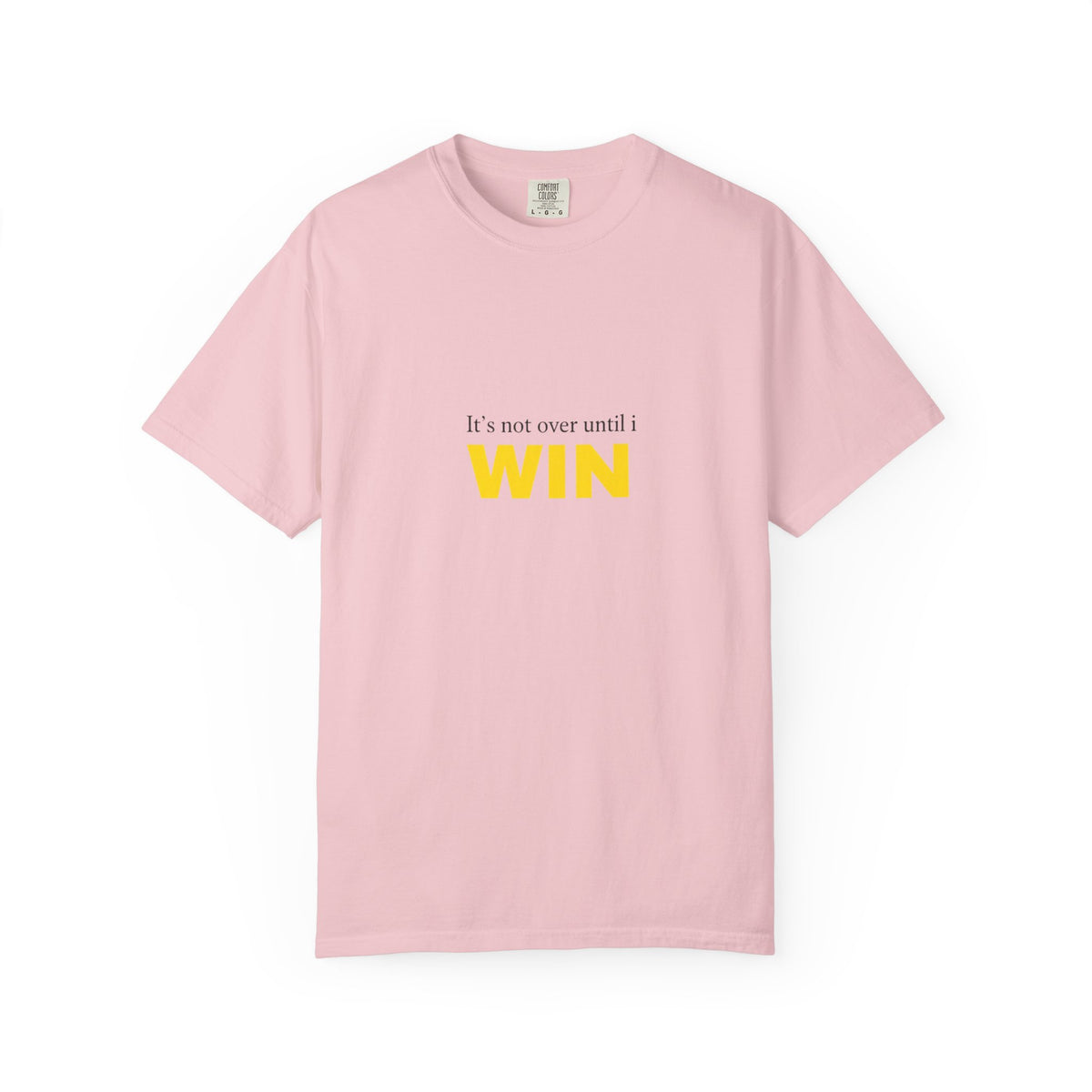 Motivational T-Shirt — "It’s Not Over Until I WIN" Bold Yellow Graphic