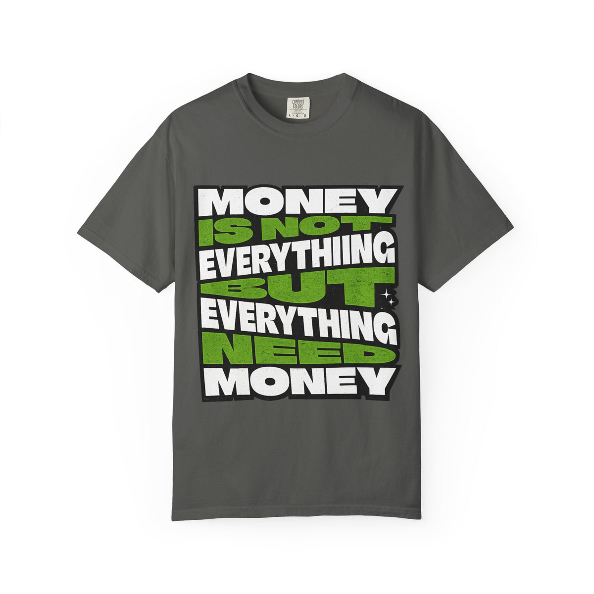 Money Is Not Everything But Everything Needs Money T-Shirt