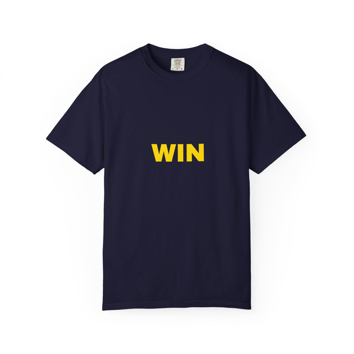 Motivational T-Shirt — "It’s Not Over Until I WIN" Bold Yellow Graphic