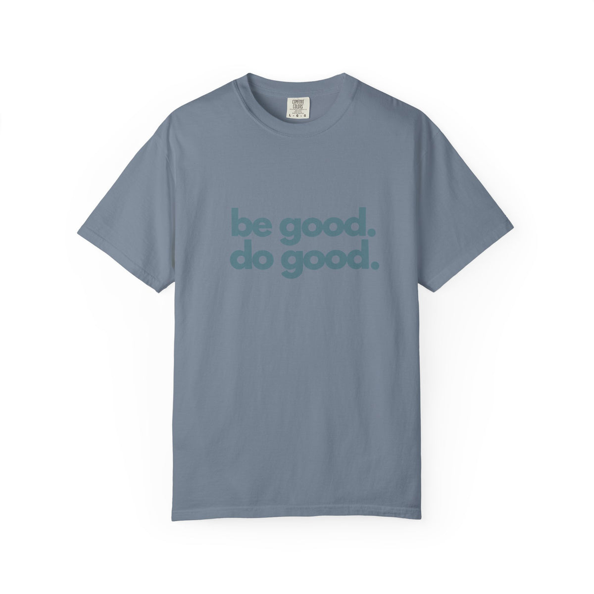 Be Good. Do Good. T-Shirt — Positive Message Graphic Tee