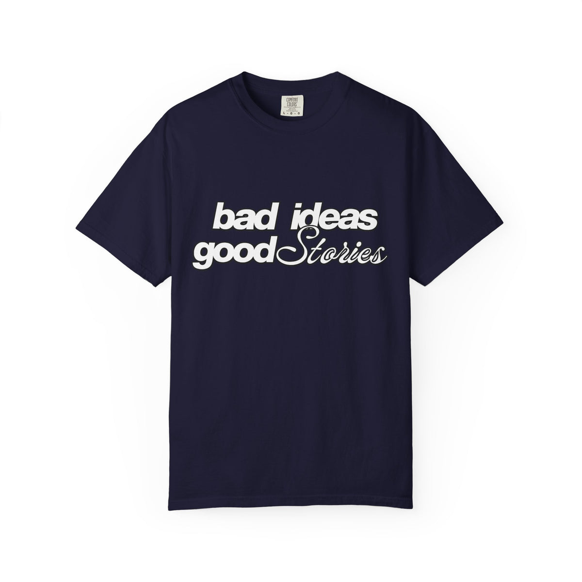 T-Shirt — “bad ideas good stories” Retro Script Tee