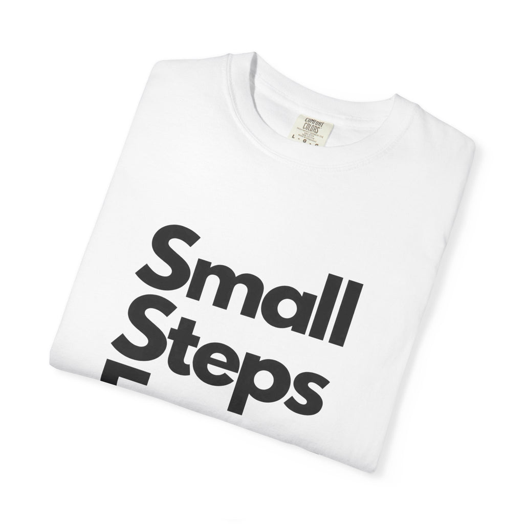 Motivational Tee — “Small Steps Every Day.” Inspirational Casual T-Shirt