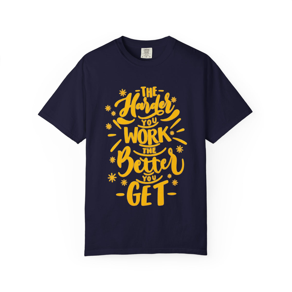 Motivational T-Shirt — "The Harder You Work The Better You Get" Graphic Tee