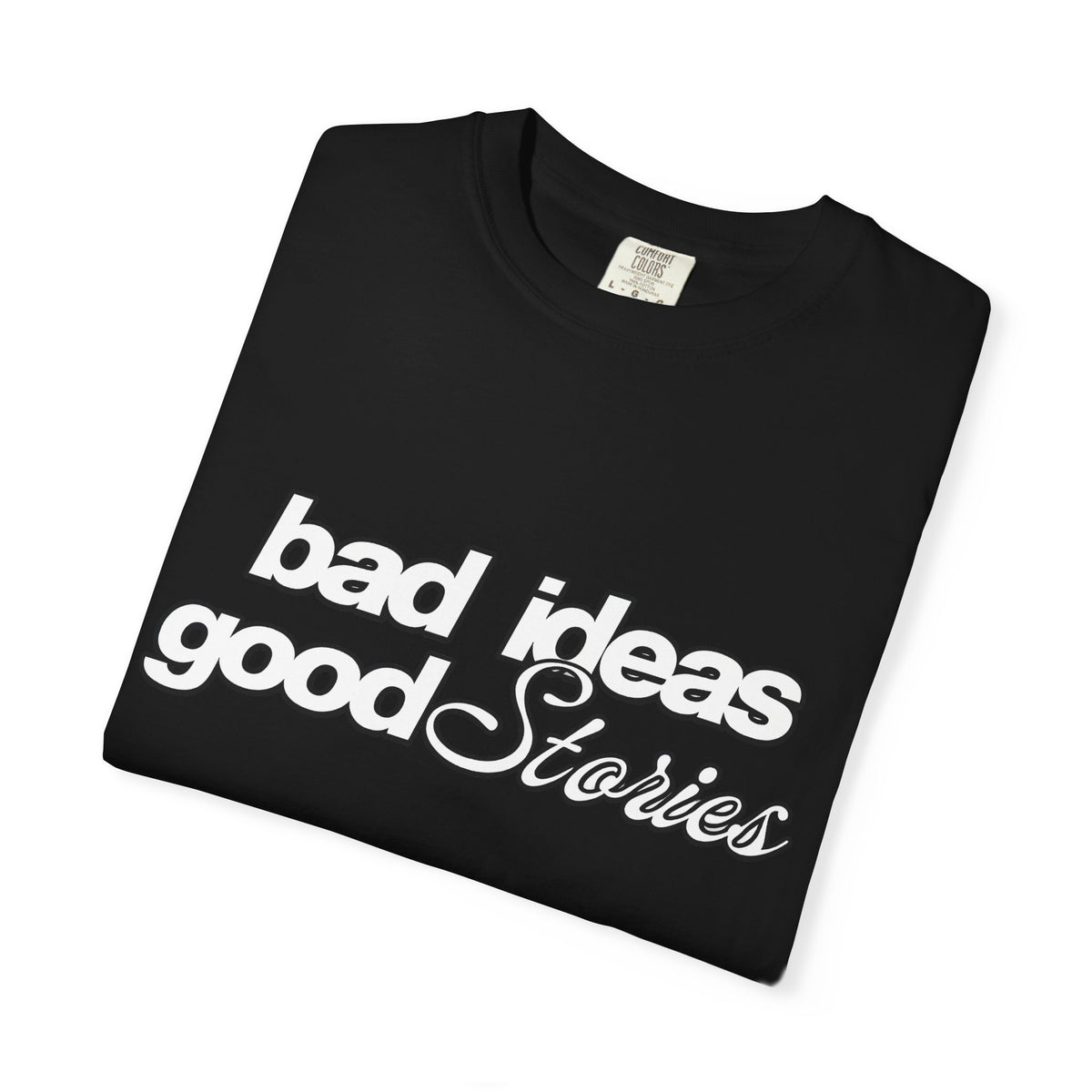 T-Shirt — “bad ideas good stories” Retro Script Tee