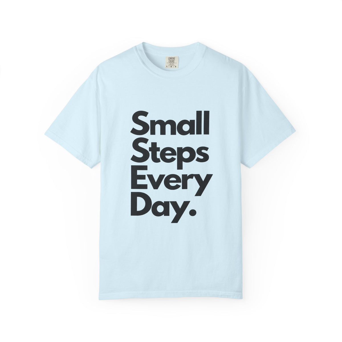 Motivational Tee — “Small Steps Every Day.” Inspirational Casual T-Shirt