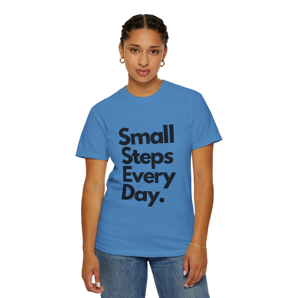 Motivational Tee — “Small Steps Every Day.” Inspirational Casual T-Shirt