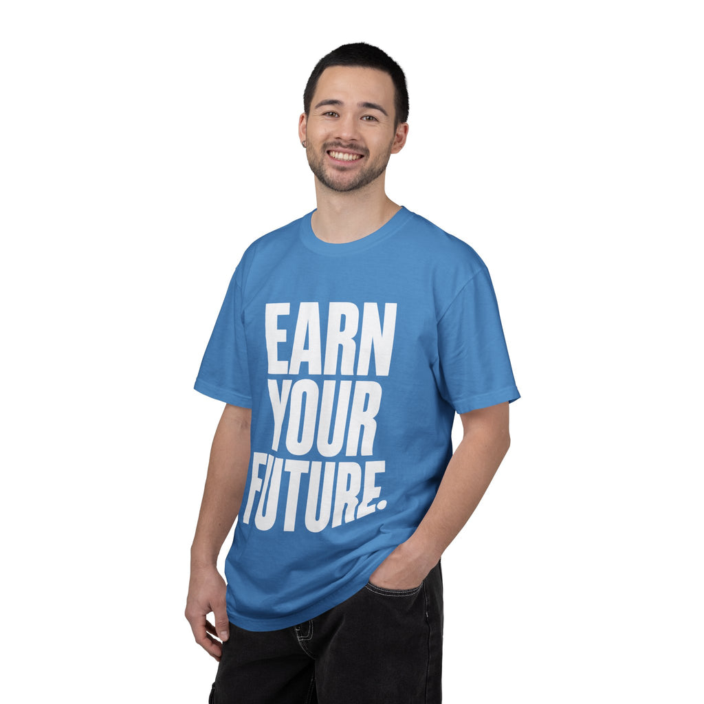 Earn Your Future T-Shirt — Motivational Graphic Tee for Goal-Getters