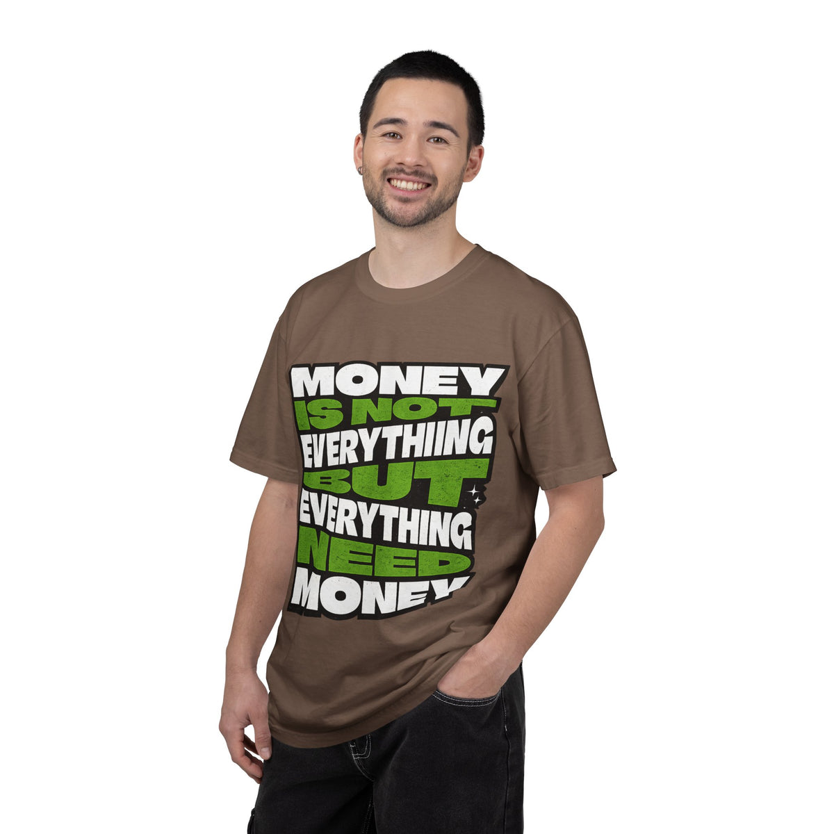 Money Is Not Everything But Everything Needs Money T-Shirt