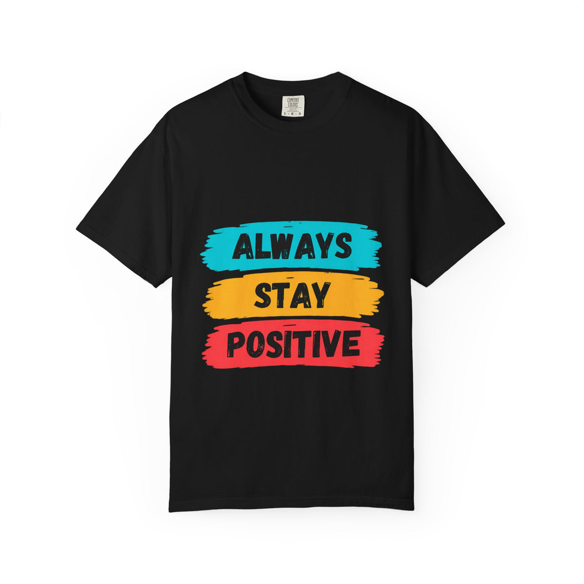 Always Stay Positive T-Shirt — Inspirational Graphic Tee