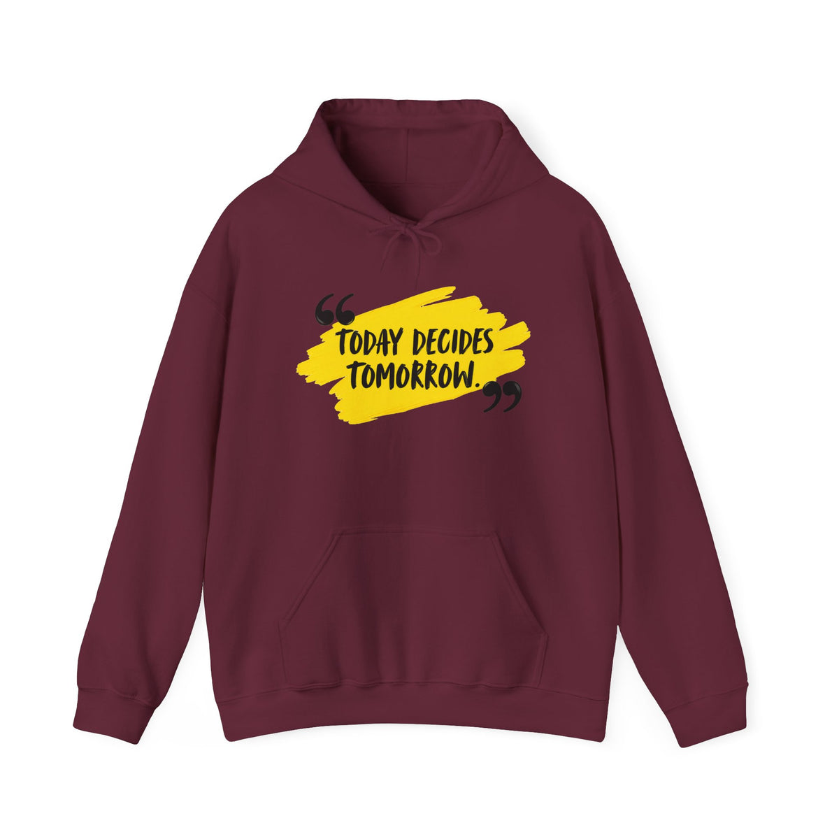 Today Decides Tomorrow Hoodie — Motivational Quote Pullover