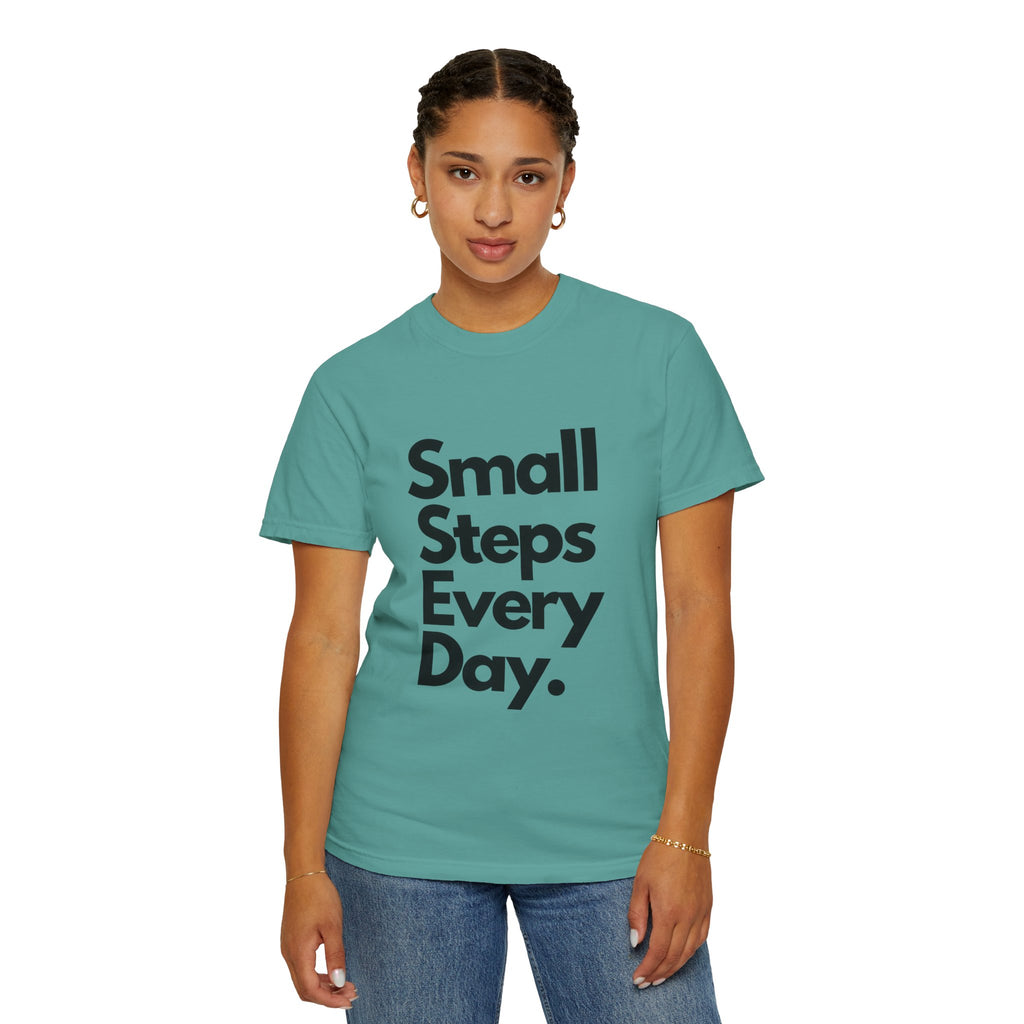 Motivational Tee — “Small Steps Every Day.” Inspirational Casual T-Shirt