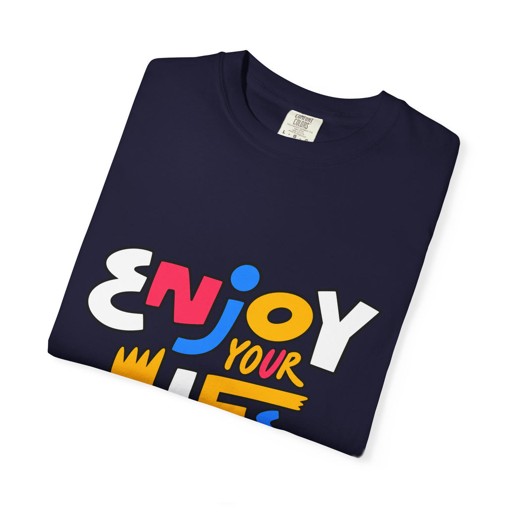 Enjoy Your Life Graphic T-Shirt