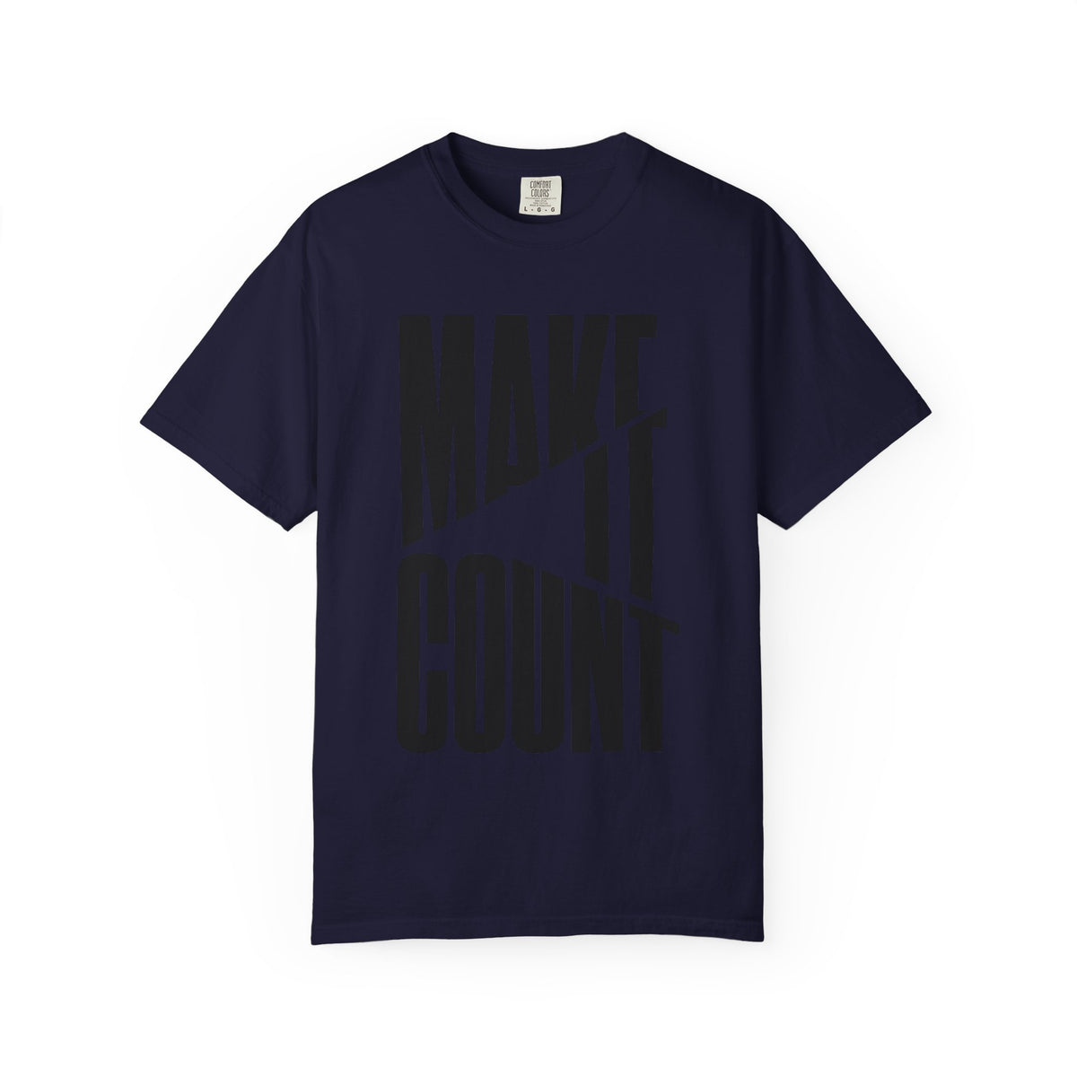 Make It Count T-Shirt — Motivational Graphic Tee