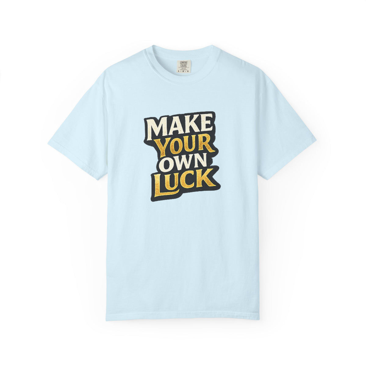 Make Your Own Luck T-Shirt