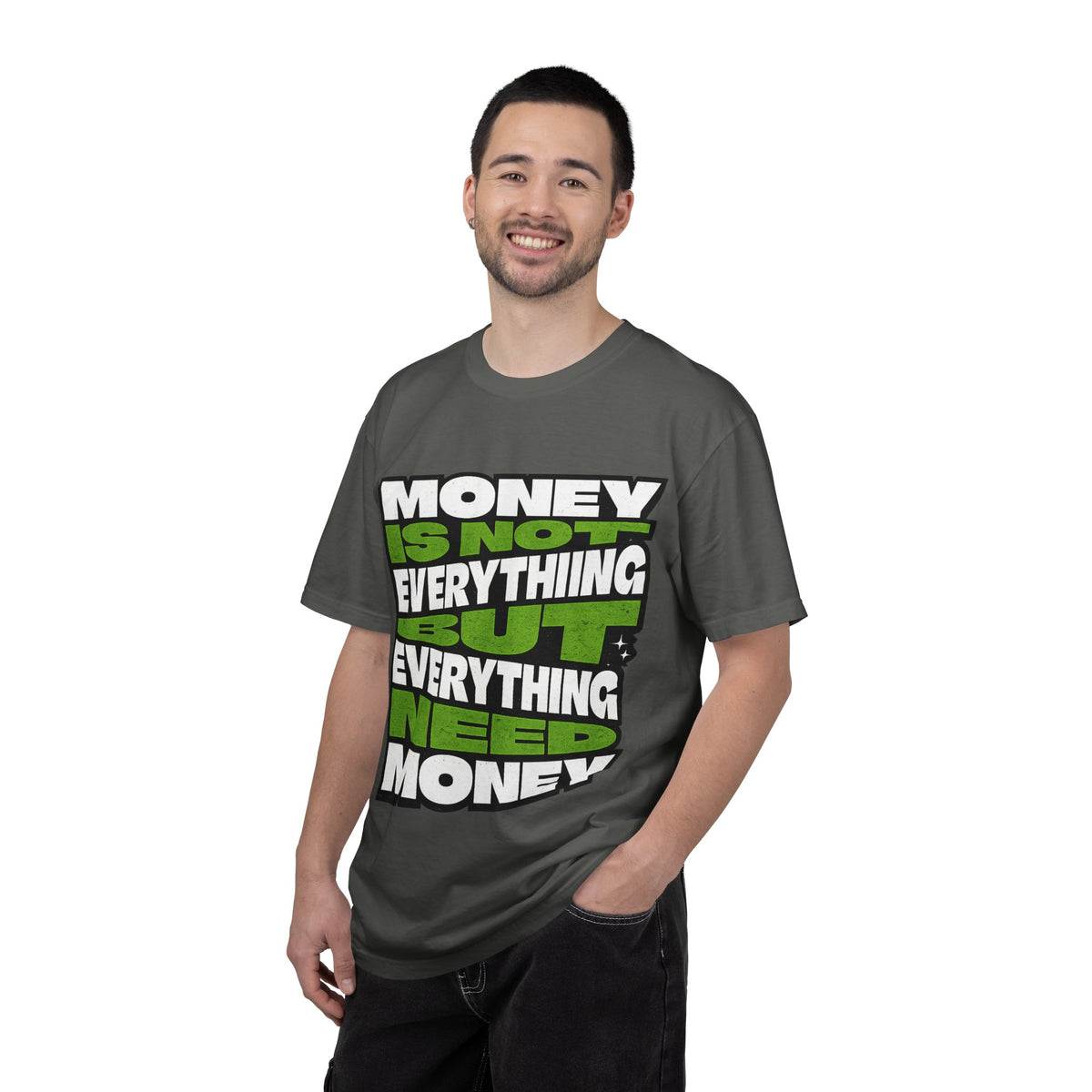 Money Is Not Everything But Everything Needs Money T-Shirt