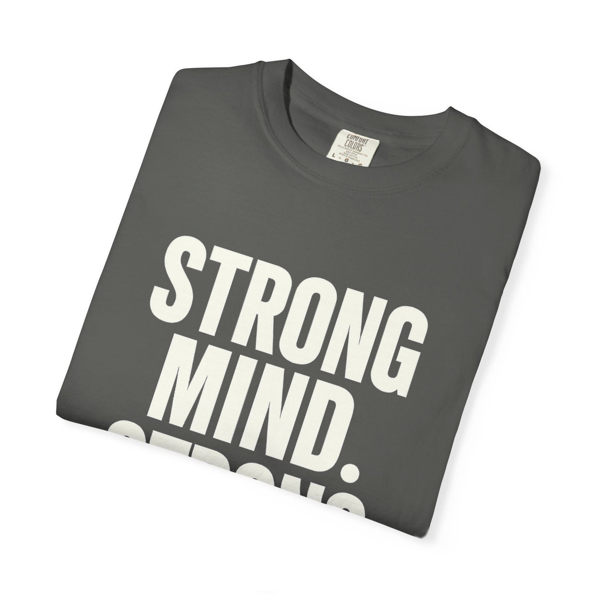Strong Mind Strong Life Tee — Motivational Graphic T-Shirt