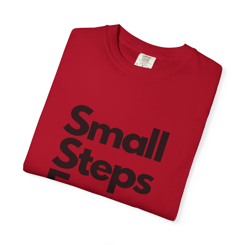 Motivational Tee — “Small Steps Every Day.” Inspirational Casual T-Shirt