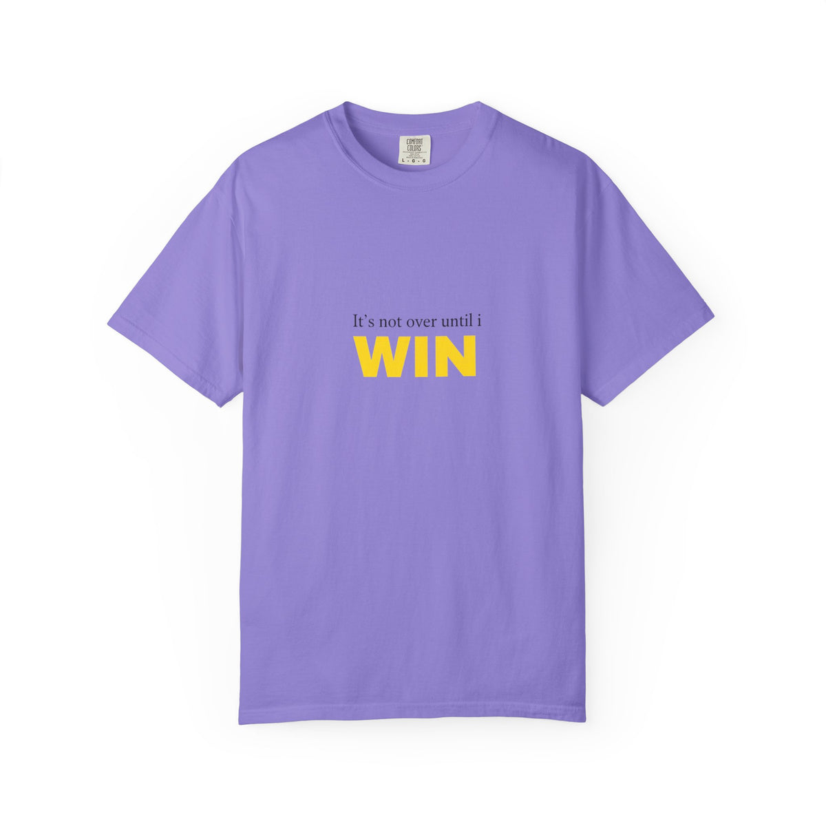 Motivational T-Shirt — "It’s Not Over Until I WIN" Bold Yellow Graphic