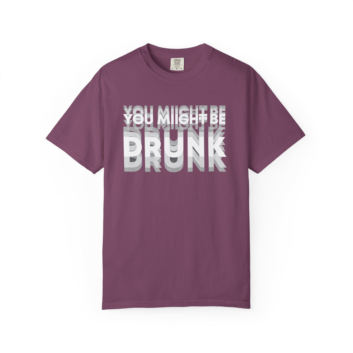T-Shirt — "You Might Be Drunk" Distressed Text Graphic Tee
