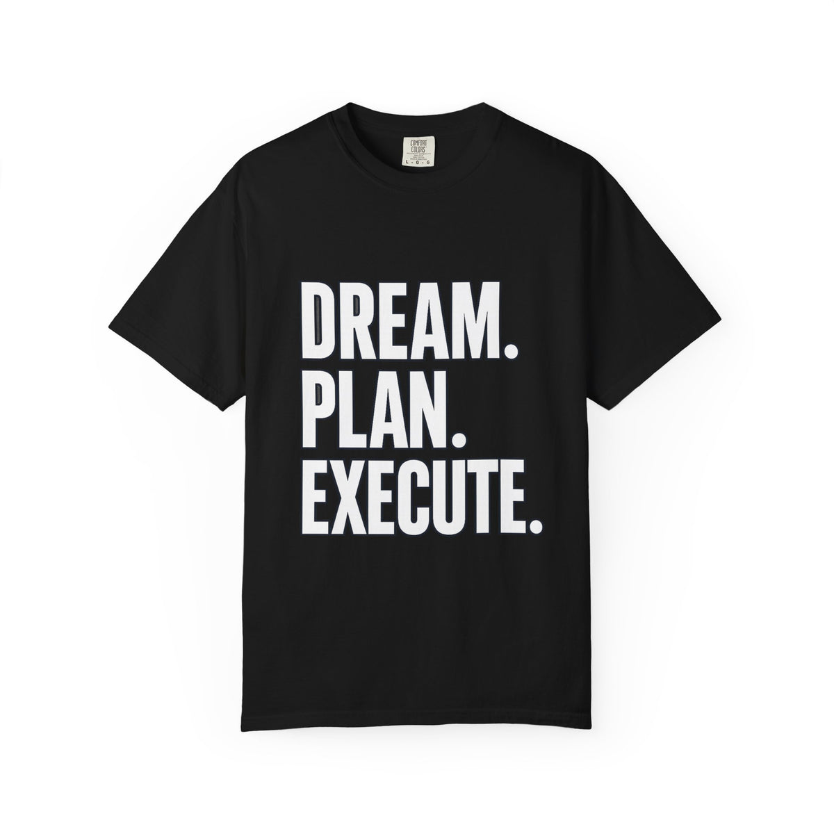 Dream. Plan. Execute. T-Shirt — Motivational Graphic Tee