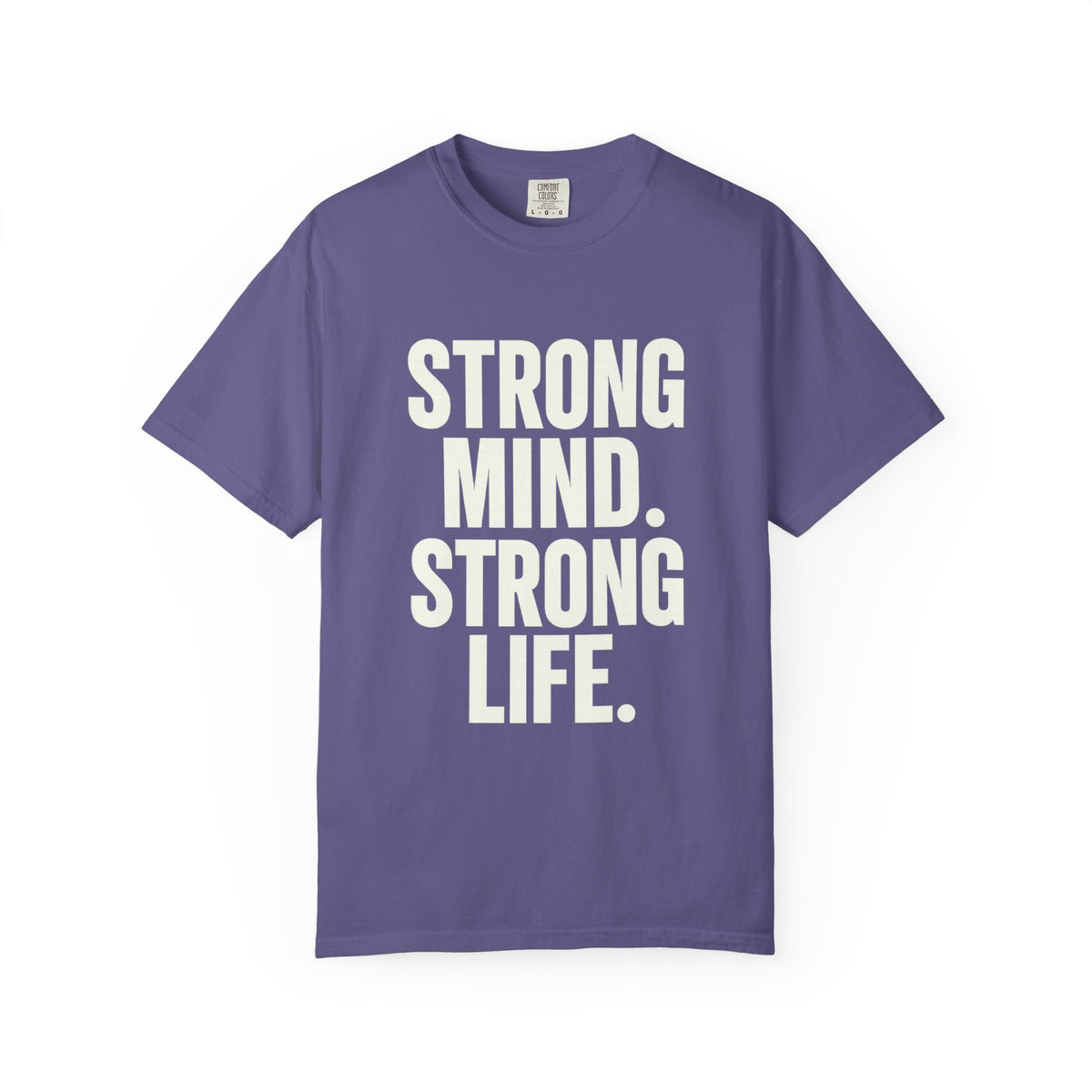 Strong Mind Strong Life Tee — Motivational Graphic T-Shirt