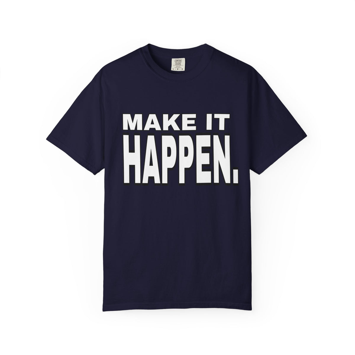 Make It Happen T-Shirt – Motivational Graphic Tee